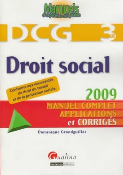 Droit social : manuel complet, applications et corrigés : conforme aux nouveautés du droit du travail et de la protection sociale