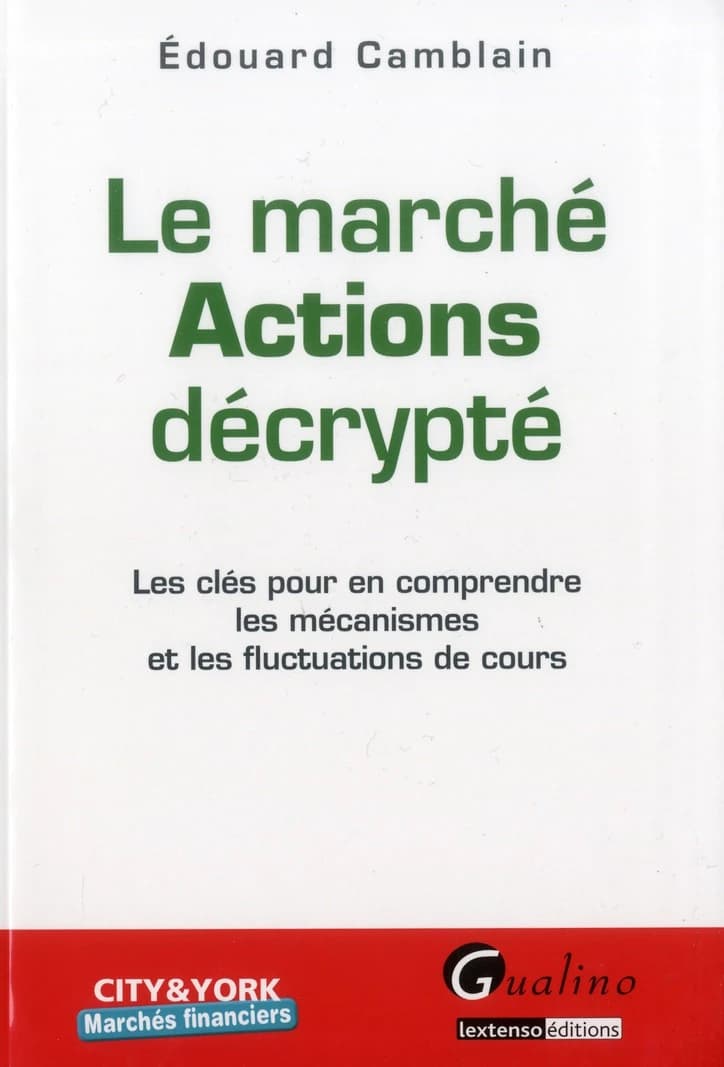 Le marché actions décrypté : les clés pour en comprendre les mécanismes et les fluctuations de cours
