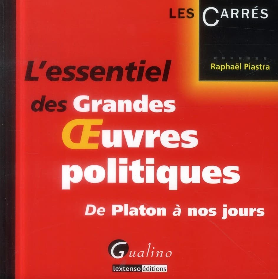 L'essentiel des grandes oeuvres politiques : de Platon à nos jours
