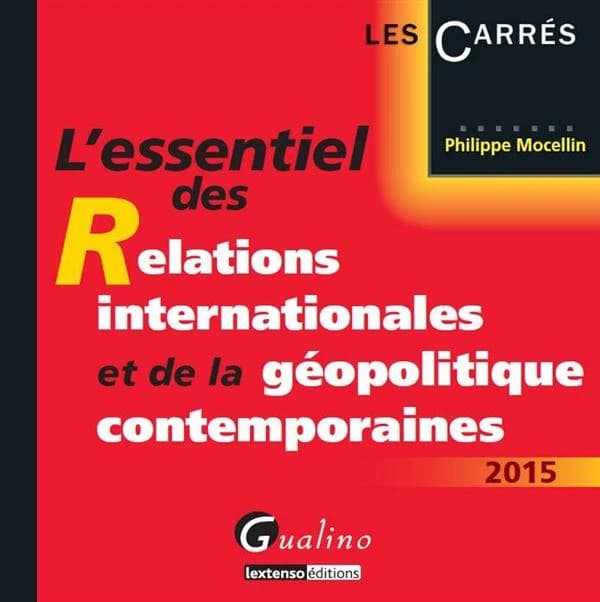 L'essentiel des relations internationales et de la géopolitique contemporaines ([Éd.] 2015) Philippe Mocellin