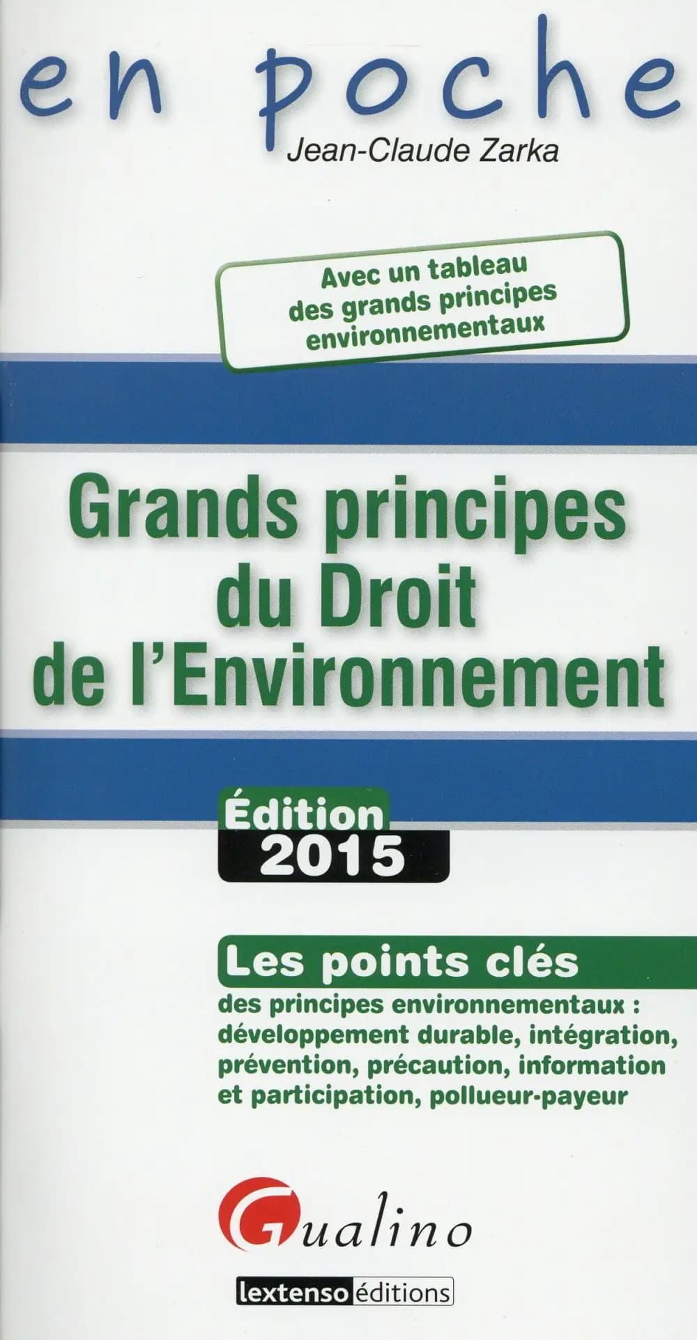 Grands principes du droit de l'environnement : Les points clés des principes environnementaux : développement durable, intégration, prévention, précaution, information et participation, pollueur-payeur