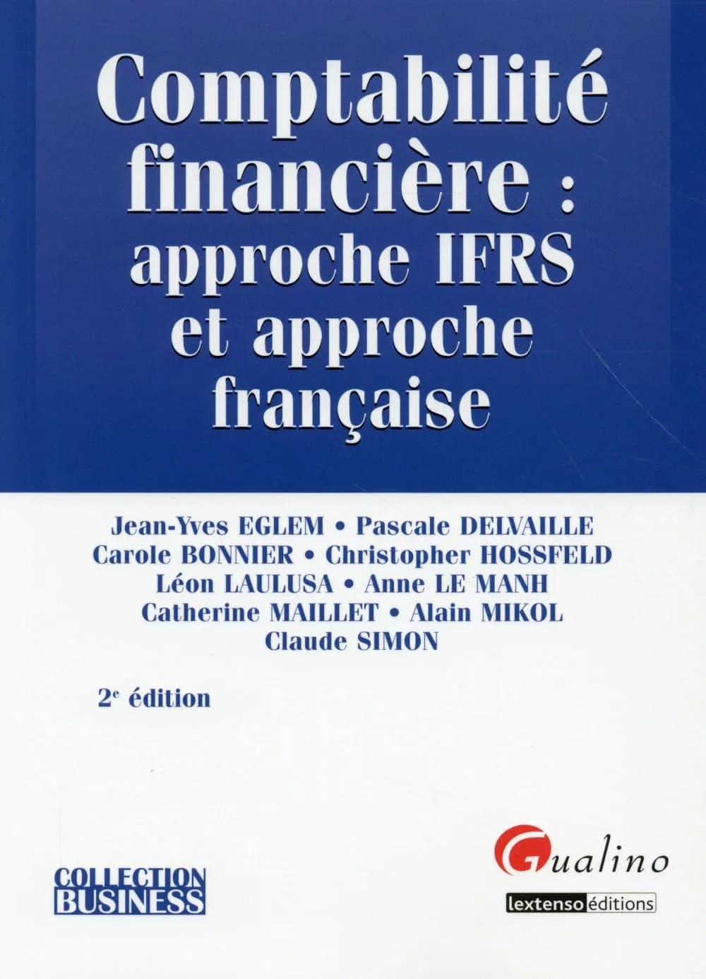 Comptabilité financière : approche IFRS et approche française (2e éd.) Jean-Yves Eglem, Pascale Delvaille, Carole Bonnier... [et al.]
