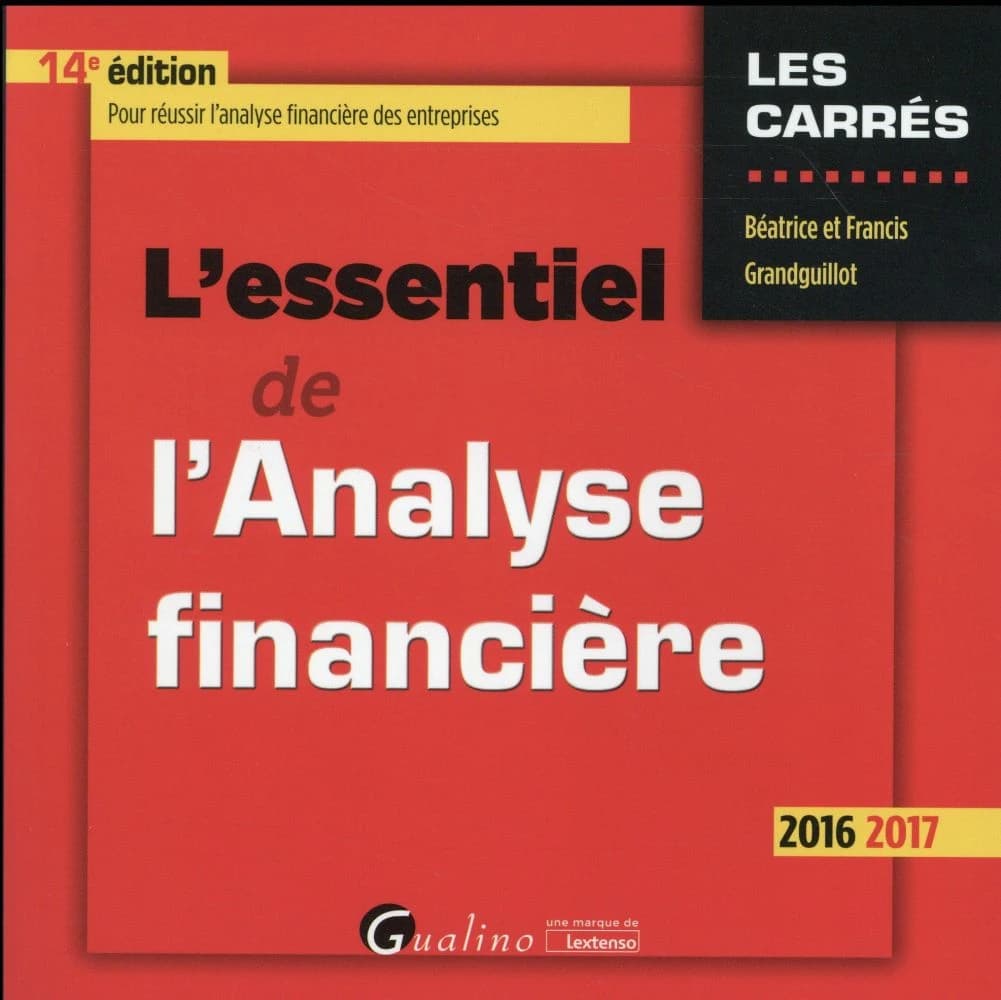 L'essentiel de l'analyse financière (14e éd., 2016-2017) Béatrice et Francis Grandguillot