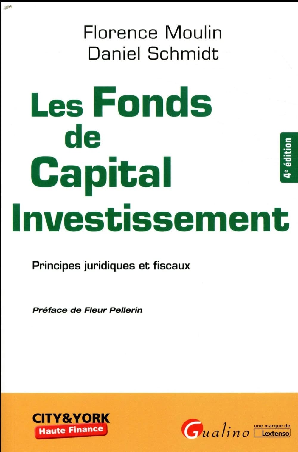 Les fonds de capital investissement : principes juridiques et fiscaux (4e éd.) Florence Moulin , Daniel Schmidt ; préface de Fleur Pellerin
