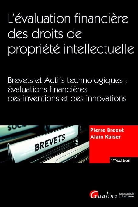 L'évaluation financière des droits de propriété intellectuelle : brevets et actifs technologiques, évaluations financières des inventions et des innovations