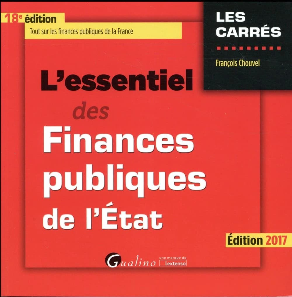 L'essentiel des finances publiques de l'État (18e éd., 2017) François Chouvel