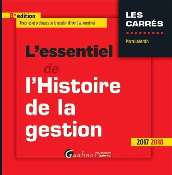 L'essentiel de l'histoire de la gestion (8e éd., 2017-2018) Pierre Labardin