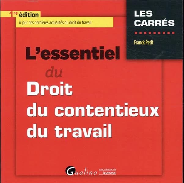 L'essentiel du droit du contentieux du travail