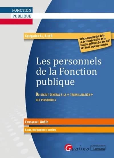 Les personnels de la fonction publique : du statut général à la travaillisation des personnels : accès, recrutement et carrière...