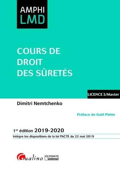 Cours de droit des sûretés (Éd. 2019-2020, intègre les dispositions de la loi PACTE du 22 mai 2019) Dimitri Nemtchenko ; préface de Gaël Piette