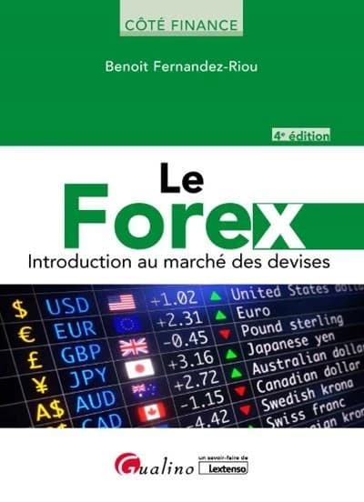 Le Forex : introduction au marché des devises (4e éd.) Benoît Fernandez-Riou