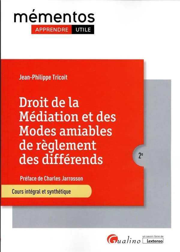 Droit de la médiation et des modes amiables de règlement des différends : cours intégral et synthétique (2e [éd.]) Jean-Philippe Tricoit ; préface de Charles Jarrosson