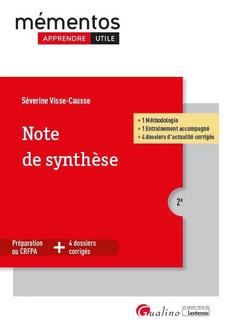 Note de synthèse : 1 méthodologie, 1 entraînement accompagné, 4 dossiers d'actualité corrigés : préparation au CRFPA + 4 dossiers corrigés (2e [éd.]) Séverine Visse-Causse