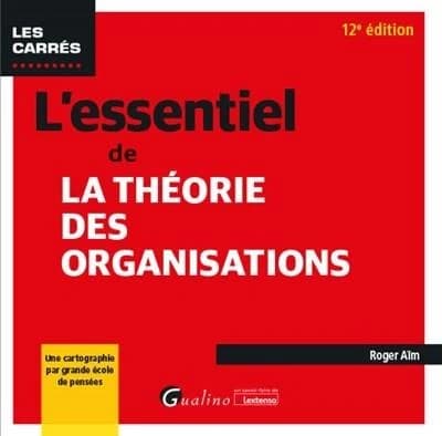 L'essentiel de la théorie des organisations (12e éd.) Roger Aïm