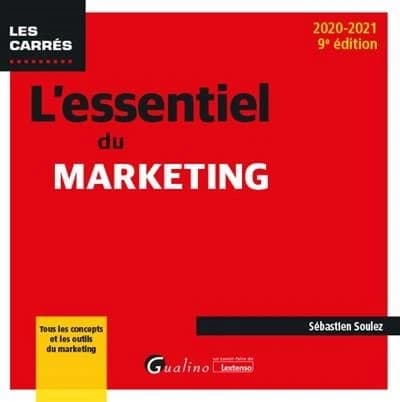 L'essentiel du marketing (9e éd., 2020-2021) Sébastien Soulez