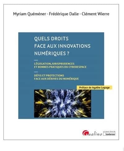Quels droits face aux innovations numériques : législation, jurisprudences et bonnes pratiques du cyberespace : défis et protections face aux dérives du numérique