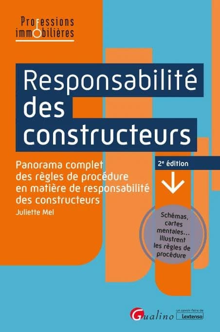 Responsabilité des constructeurs : panorama complet des règles de procédure en matière de responsabilité des constructeurs : schémas, cartes mentales illustrent les règles de procédure (2e éd.) Juliette Mel