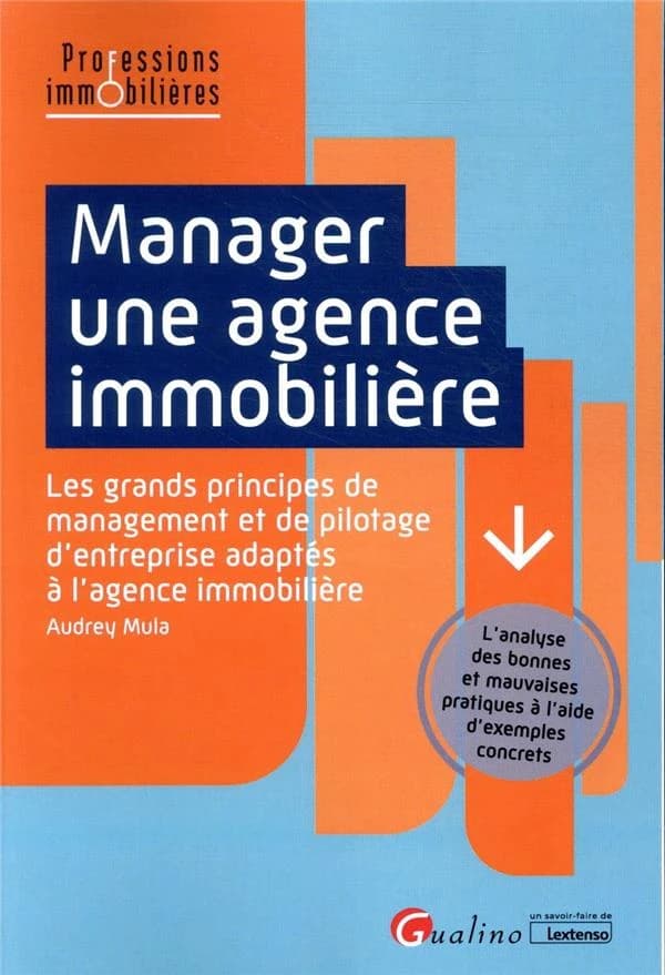 Manager une agence immobilière : les grands principes de management et de pilotage d'entreprise adaptés à l'agence immobilière