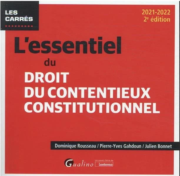 L'essentiel du droit du contentieux constitutionnel (2e éd., 2021-2022) Dominique Rousseau, Pierre-Yves Gahdoun, Julien Bonnet