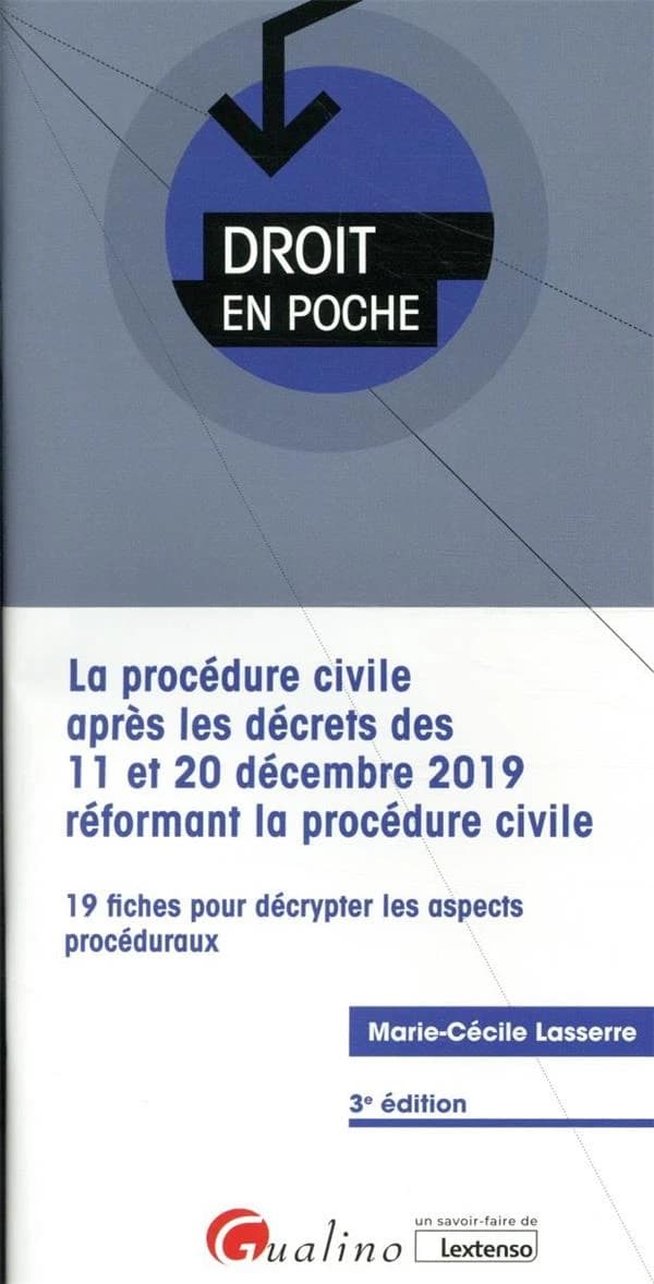La procédure civile après les décrets des 11 et 20 décembre 2019 réformant la procédure civile : 19 fiches pour décrypter les aspects procéduraux (3e éd.) Marie-Cécile Lasserre