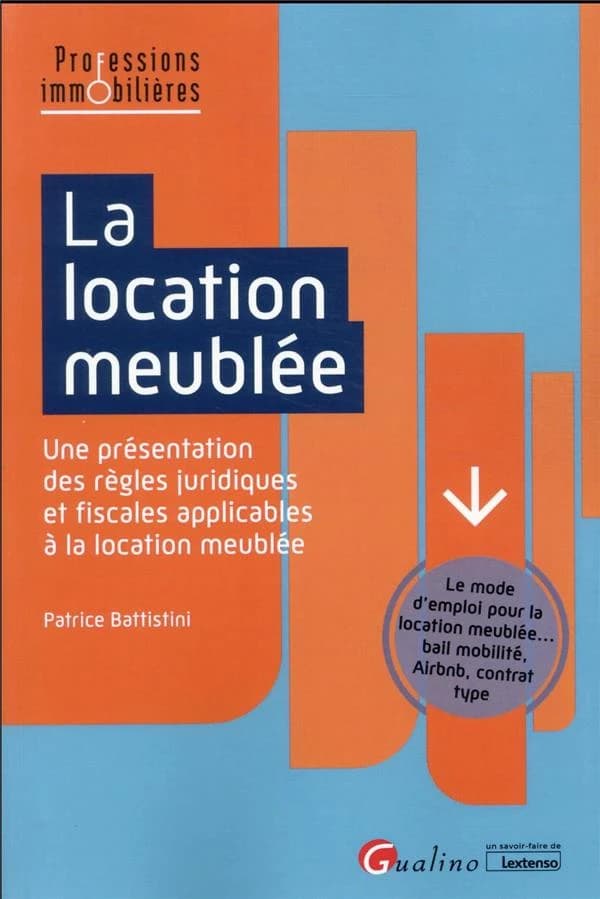 La location meublée : une présentation des règles juridiques et fiscales applicables à la location meublée
