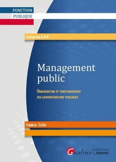 Management public : organisation et fonctionnement des administrations publiques