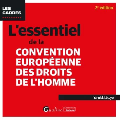 L'essentiel de la Convention européenne des droits de l'homme (2e éd.) Yannick Lécuyer