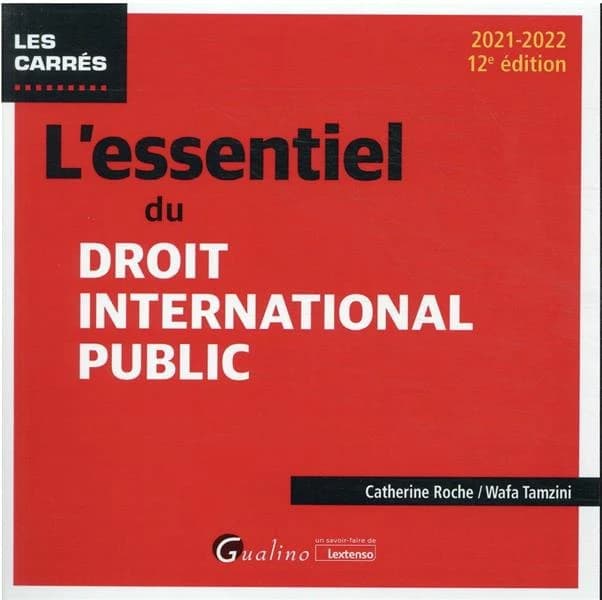 L'essentiel du droit international public (12e éd., 2021-2022) Catherine Roche, Wafa Tamzini