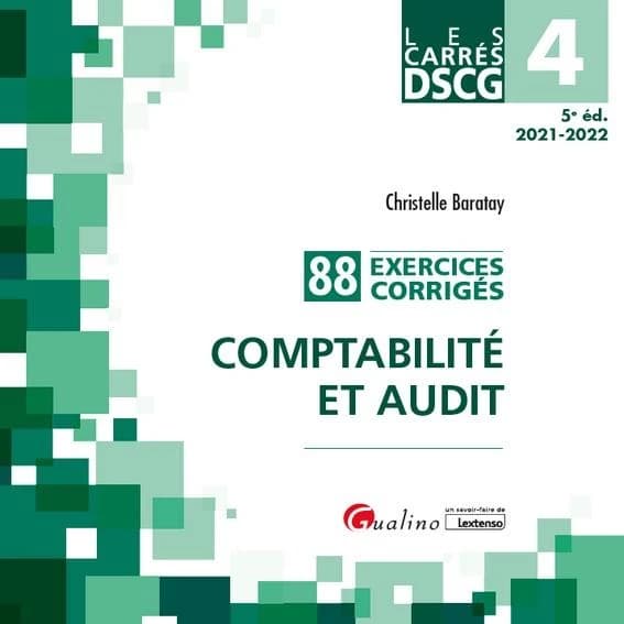 Comptabilité et audit : 88 exercices corrigés (5e éd., 2021-2022) Christelle Baratay