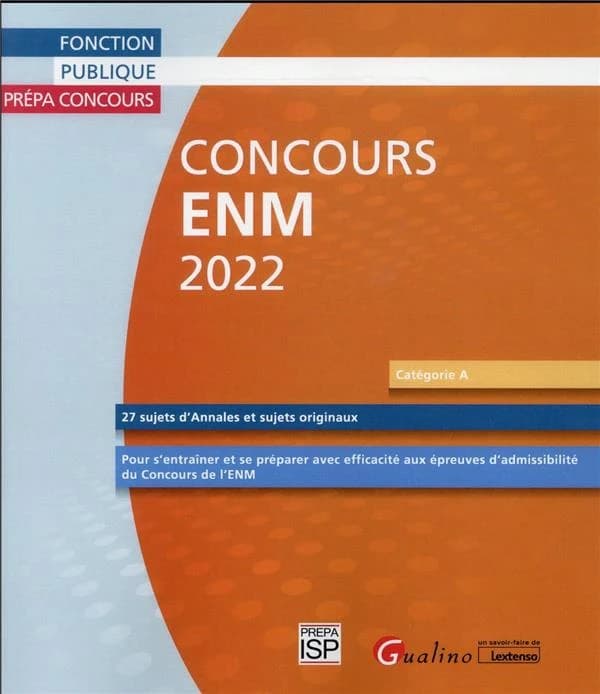 Concours ENM 2022 : 27 sujets d'annales et sujets originaux, pour s'entraîner et se préparer avec efficacité aux épreuves d'admissibilité du concours de l'ENM ([Éd.] 2022)