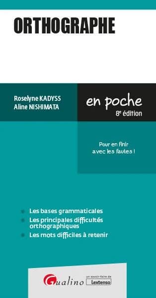 Orthographe : pour en finir avec les fautes ! (8e éd.) Roselyne Kadyss, Aline Nishimata