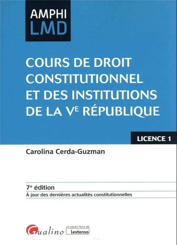 Cours de droit constitutionnel et des institutions de la Ve République (7e éd. à jour des dernières actualités constitutionnelles) Carolina Cerda-Guzman