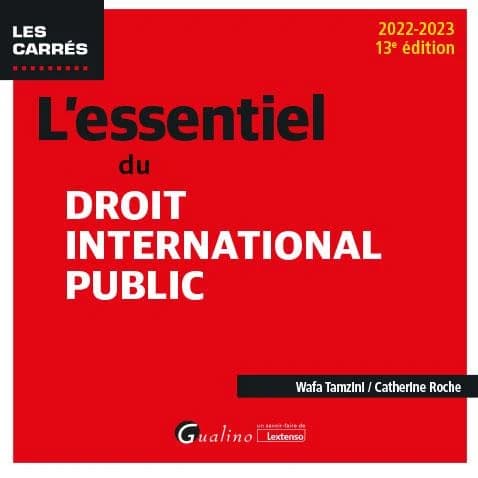L'essentiel du droit international public (13e éd., 2022-2023) Wafa Tamzini, Catherine Roche