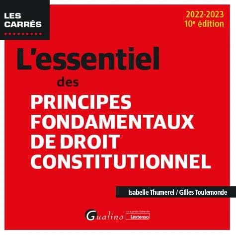L'essentiel des principes fondamentaux de droit constitutionnel (10e éd., 2022-2023) Isabelle Thumerel, Gilles Toulemonde