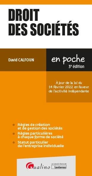 Droit des sociétés (3e éd., à jour de la loi du 14 février 2022 en faveur de l'activité indépendante) David Calfoun