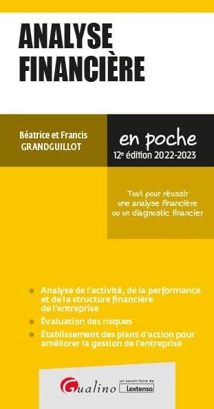 Analyse financière : tout pour réussir une analyse financière ou un diagnostic financier (12e éd., 2022-2023) Béatrice et Francis Grandguillot