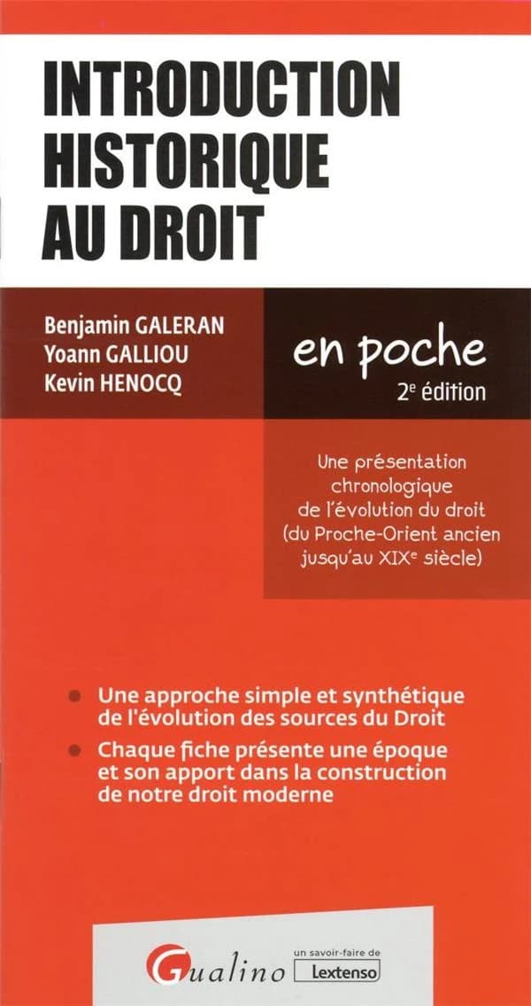 Introduction historique au droit : une présentation chronologique de l'évolution du droit, du Proche-Orient ancien jusqu'au XIXe siècle (2e éd.) Benjamin Galeran, Yoann Galliou, Kevin Henocq