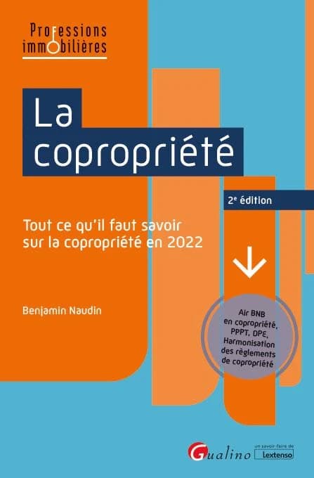 La copropriété : tout ce qu'il faut savoir sur la copropriété en 2022 : Air Bnb en copropriété, PPPT, DPE... (2e éd.) Benjamin Naudin