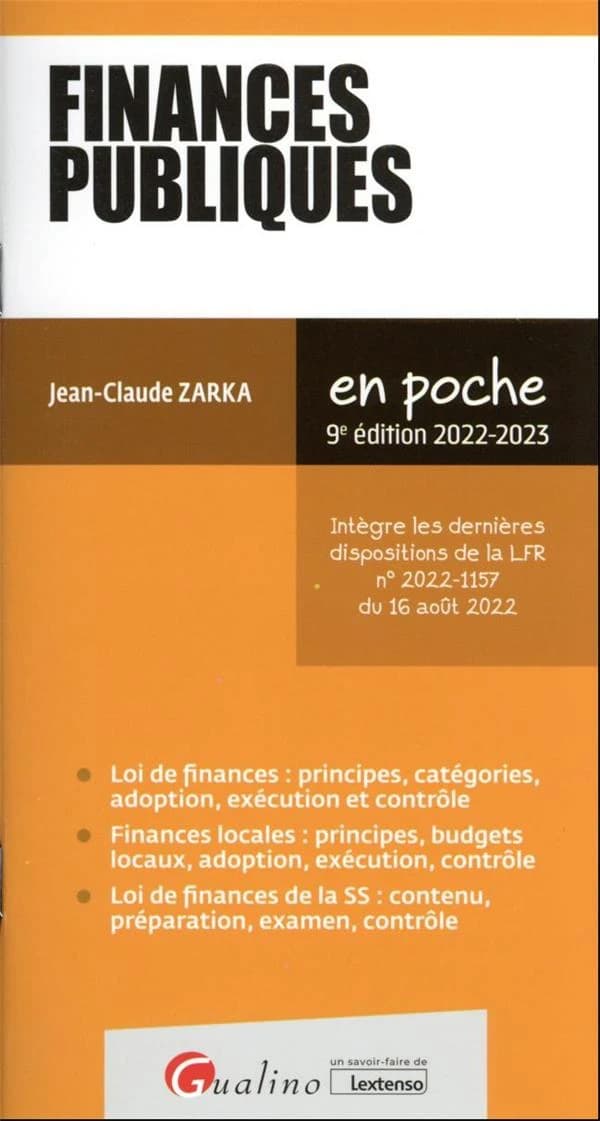 Finances publiques : intègre les dernières dispositions de la LFR n° 2022-1157 du 16 août 2022 (9e éd. 2022-2023) Jean-Claude Zarka