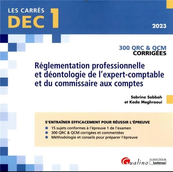 Réglementation professionnelle et déontologie de l'expert-comptable et du commissaire aux comptes : 300 QRC & QCM corrigées ([Éd.] 2023) Sabrina Sabbah et Kada Meghraoui