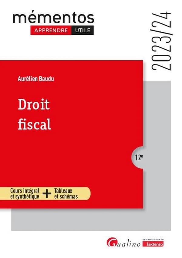 Droit fiscal : cours intégral et synthétique + tableaux et schémas (12e éd.) Aurélien Baudu