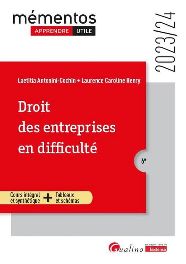 Droit des entreprises en difficulté : cours intégral et synthétique + tableaux et schémas (6e [éd], 2023-24) Laetitia Antonini-Cochin, Laurence Caroline Henry