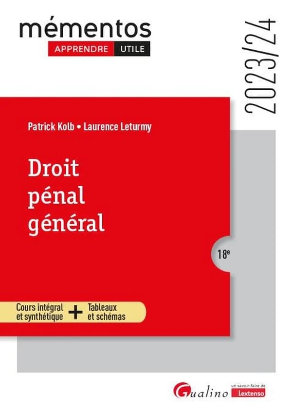 Droit pénal général : cours intégral et synthétique + tableaux et schémas (18e [éd.], 2023-24) Patrick Kolb, Laurence Leturmy