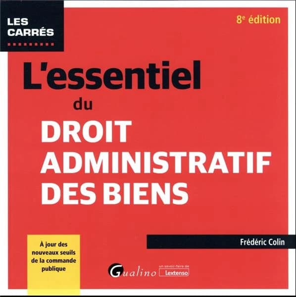 L'essentiel du droit administratif des biens (8e éd.) Frédéric Colin