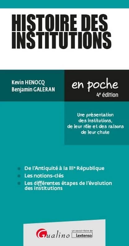 Histoire des institutions : une présentation des institutions, de leur rôle et des raisons de leur chute (4e éd.) Kevin Henocq, Benjamin Galeran