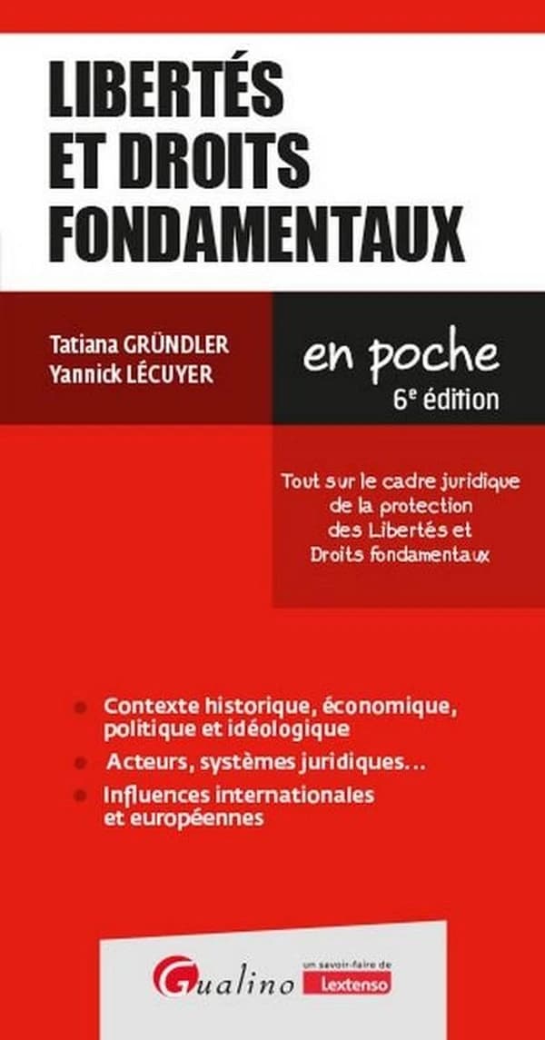 Libertés et droits fondamentaux : tout sur le cadre juridique de la protection des libertés et droits fondamentaux (6e éd.) Tatiana Gründler, Yannick Lécuyer
