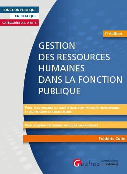 Gestion des ressources humaines dans la fonction publique... (7e éd.) Frédéric Colin