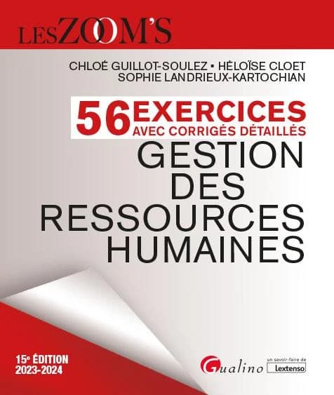 Gestion des ressources humaines : 56 exercices avec corrigés détaillés (15e éd., 2023-2024) Chloé Guillot-Soulez, Héloïse Cloet, Sophie Landrieux-Kartochian