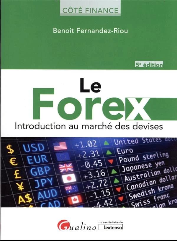 Le Forex : introduction au marché des devises (5e éd.) Benoît Fernandez-Riou