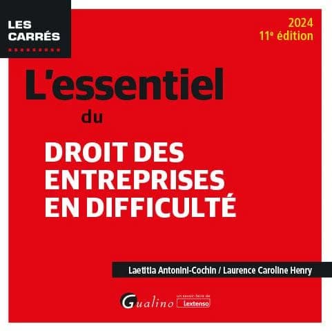 L'essentiel du droit des entreprises en difficulté (11e éd., 2024) Laetitia Antonini-Cochin, Laurence Caroline Henry